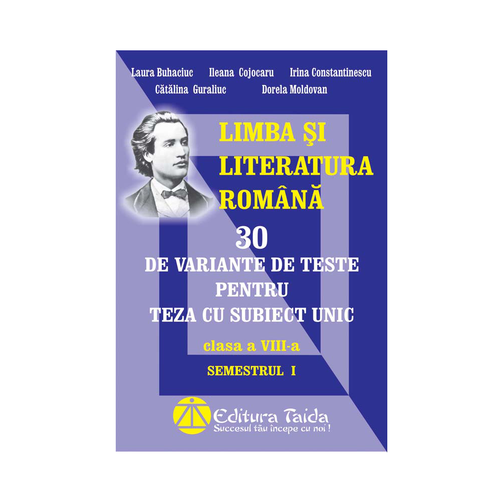 30 de variante de teste pentru teza cu subiect unic, Clasa a VIII-a, semestrul I - Limba si literatura romana